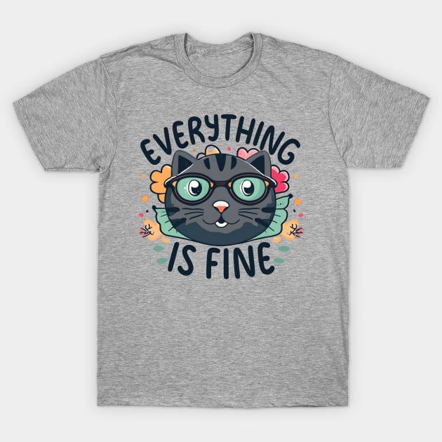 Everything is fine cat T-Shirt by NomiCrafts